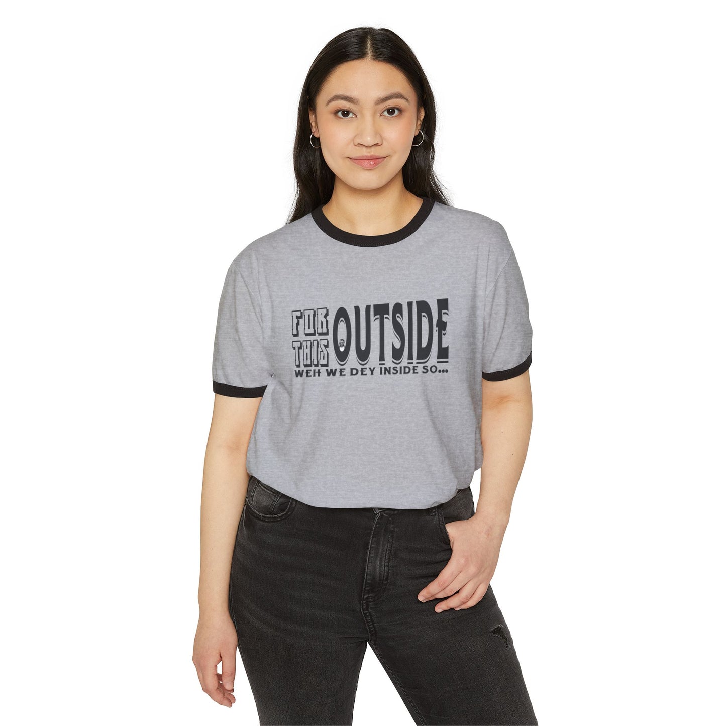For This Outside... Cotton Ringer T-Shirt