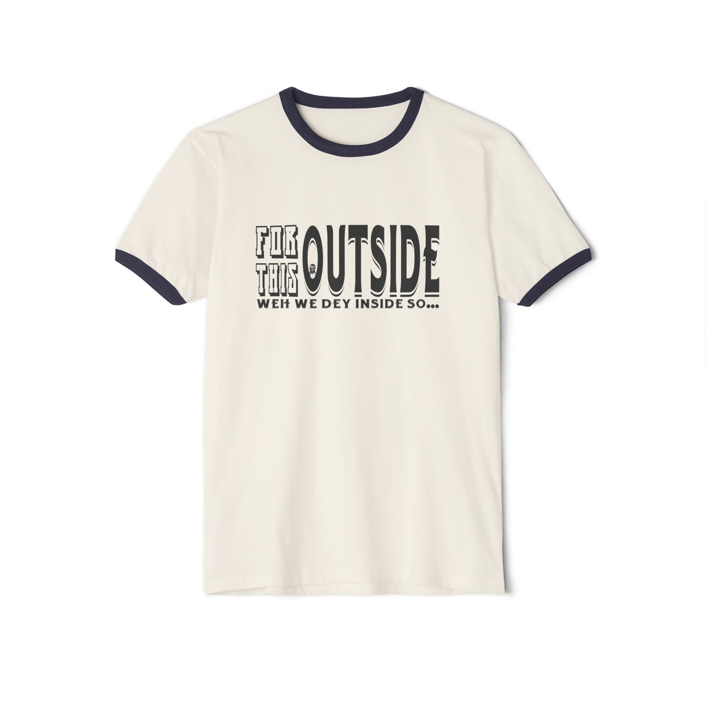 For This Outside... Cotton Ringer T-Shirt