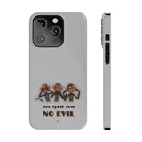 See Speak Hear No EVIL iPhone Samsung Slim Phone Cases